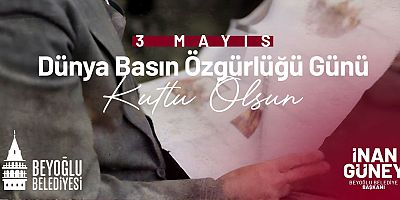 Beyoğlu Belediye Başkanı İnan Güney, 3 Mayıs Dünya Basın Özgürlüğü Gününü kutladı