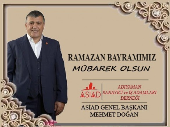 ASİAD Başkanı Mehmet Doğan'dan, Ramazan Bayramı Mesajı