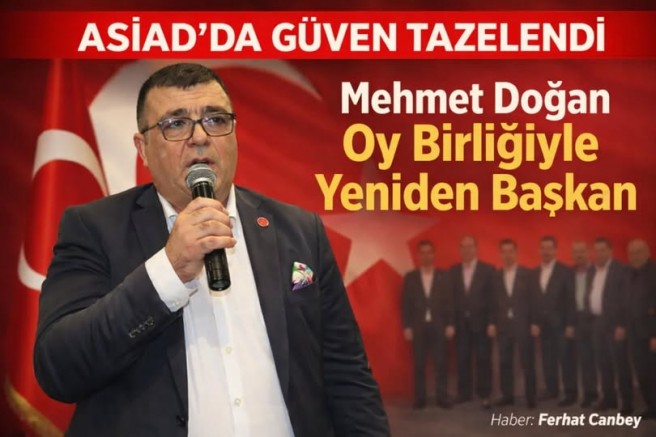 ASİAD GENEL BAŞKANI MEHMET DOĞAN GÜVEN TAZELEDİ.