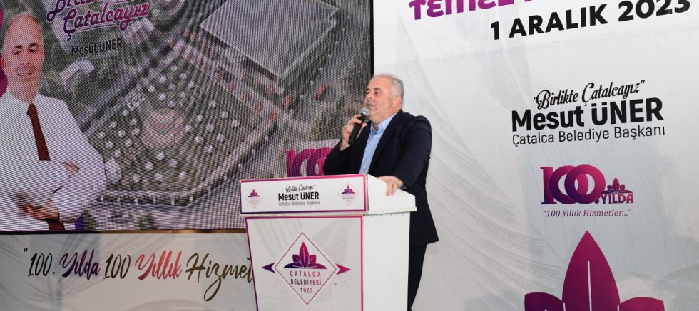 ÇATALCA TEMEL ATMA VE AÇILIŞ TÖRENLERİYLE TARİHİ GÜNLER YAŞIYOR