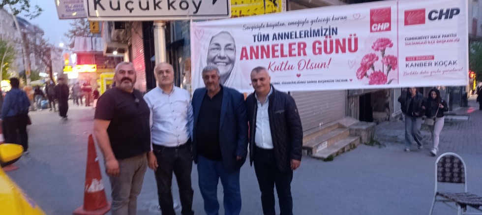 CHP Sultangazi İlçe Başkanı Kanber Koçak’tan Anneler Günü Mesajı