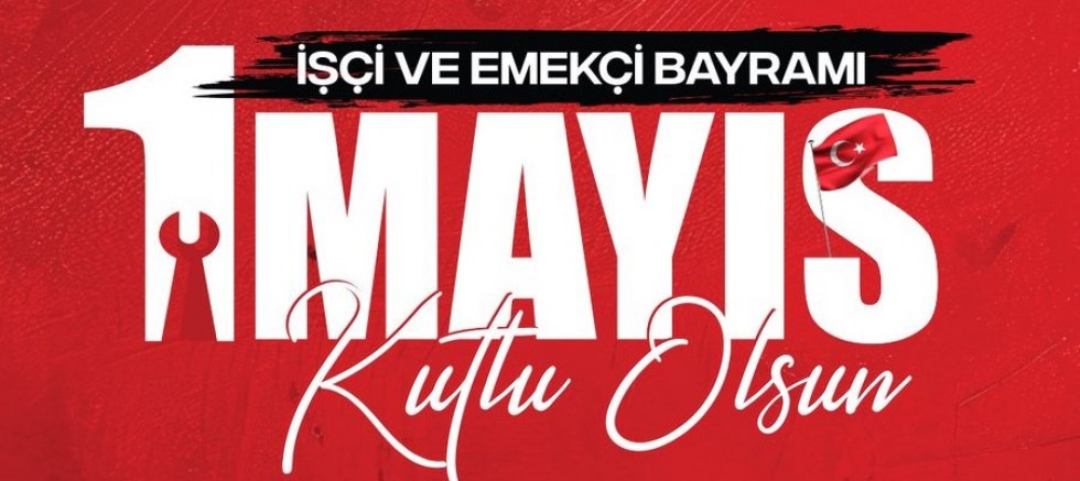 Cumali Çakır’dan 1 Mayıs Emek ve Dayanışma Günü Mesajı