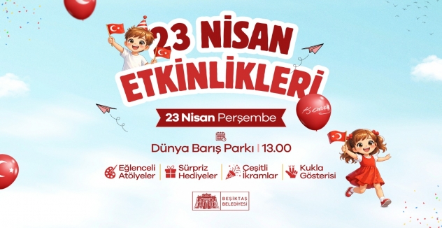 BEŞİKTAŞ’TA 23 NİSAN DÜNYA BARIŞ PARKI’NDA KUTLANACAK