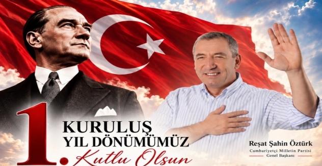 Cumhuriyetçi Milletin Partisi 1 Yaşında: Reşat Şahin Öztürk’ten Kuruluş Yıl Dönümü Mesajı