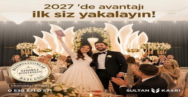 Sultan Kasrı Davet Salonu’nda 2027 Rezervasyonları Başladı: Özel Günler İçin Zarif ve Profesyonel Organizasyon Deneyimi