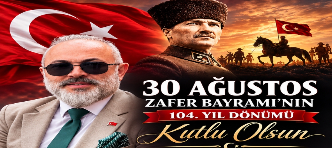 Göksel Akçay’dan 30 Ağustos Zafer Bayramı mesajı: Atatürk ve şehitleri andı