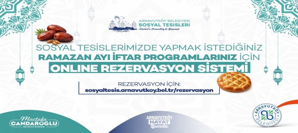 Arnavutköy Belediyesi Sosyal Tesislerinde Ramazan İftarları İçin Online Rezervasyon Dönemi Başladı