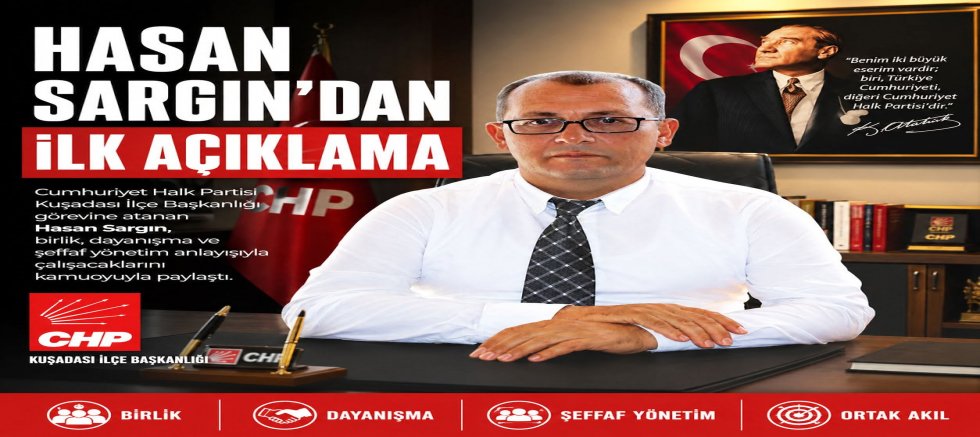 CHP Kuşadası'nın Yeni İlçe Başkanı Hasan Sargın'dan İlk Mesaj: 