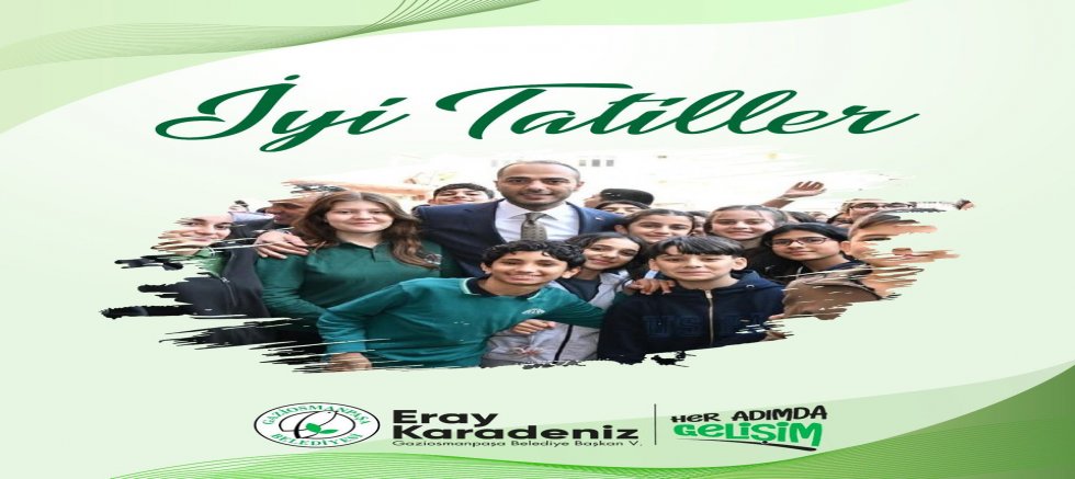 Gaziosmanpaşa’da Karne Sevinci: Başkan Vekili Eray Karadeniz’den Yarıyıl Tatili Mesajı