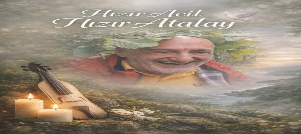 Karadeniz Müziğinin Sevilen İsmi Hızır Acil Hayatını Kaybetti