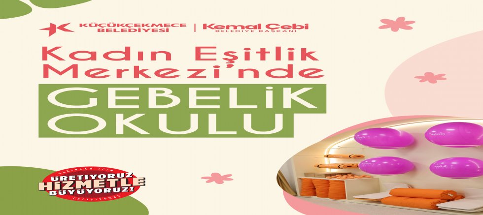 KÜÇÜKÇEKMECE'DE ANNE ADAYLARI İÇİN ‘GEBELİK OKULU’ 