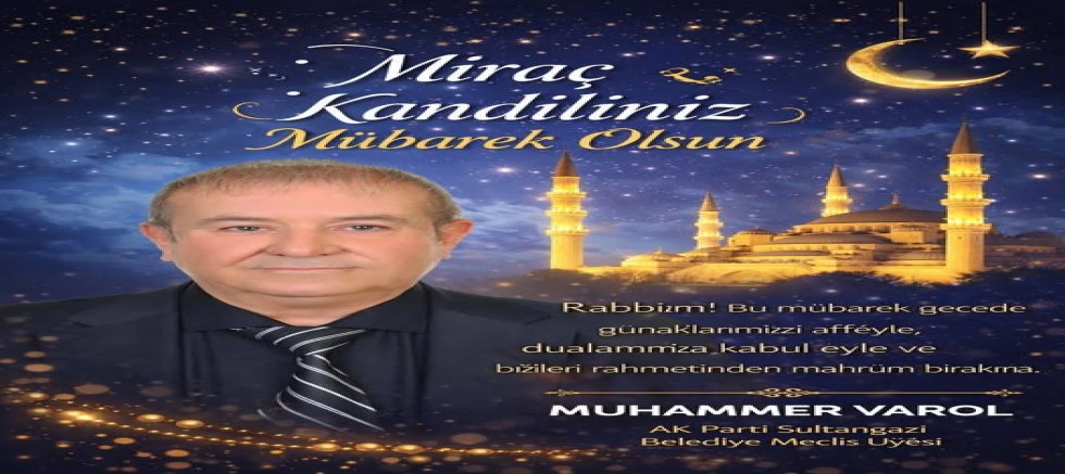 Muhammer Varol’dan Miraç Kandili Mesajı