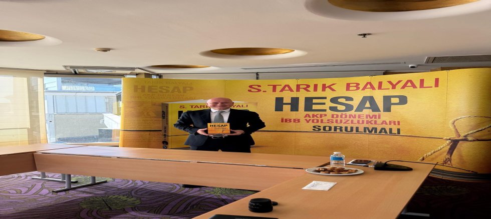 S. Tarık Balyalı’nın “HESAP” Kitabı İçin Lansman ve İmza Günü: AKP Dönemi İBB Yolsuzlukları Sorulmalı