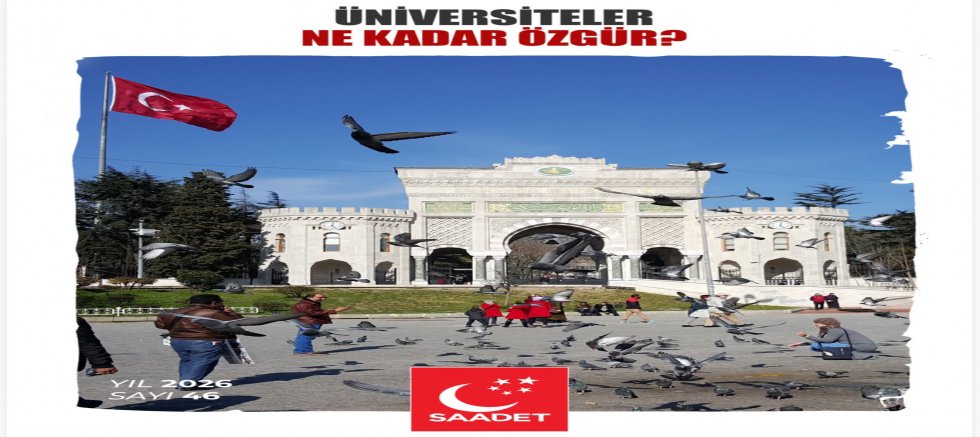 Saadet Partisi’nden Üniversitelerde Akademik Özgürlük Çağrısı: “Üniversiteler Ne Kadar Özgür?”