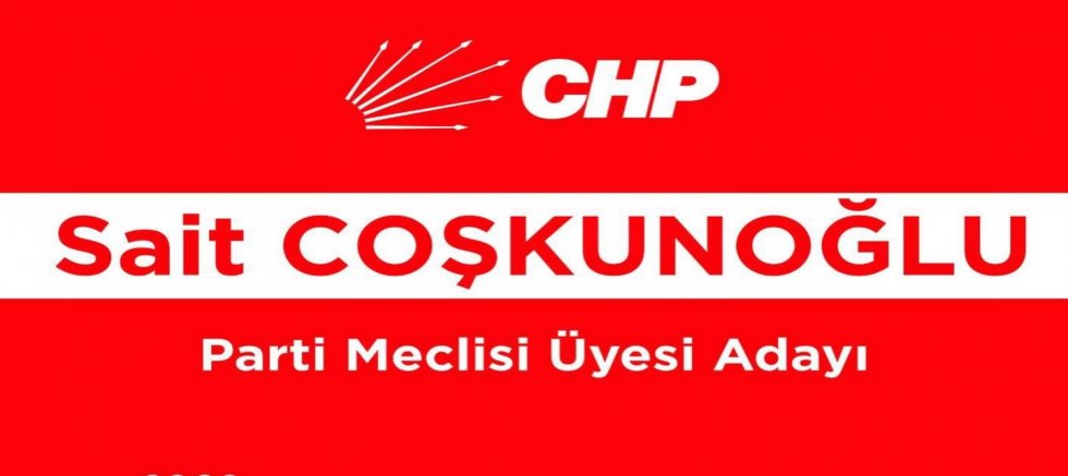 Sait Coşkunoğlu , CHP’den PM üyesi adayı oldu