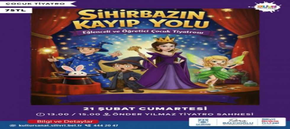 Silivri Belediyesi Sihirbazın Kayıp Yolu isimli tiyatro oyunu düzenliyor