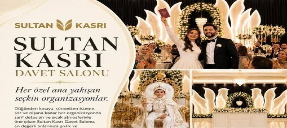 Sultan Kasrı Davet Salonu: Sultangazi’de Özel Anlara Şık ve Profesyonel Dokunuş