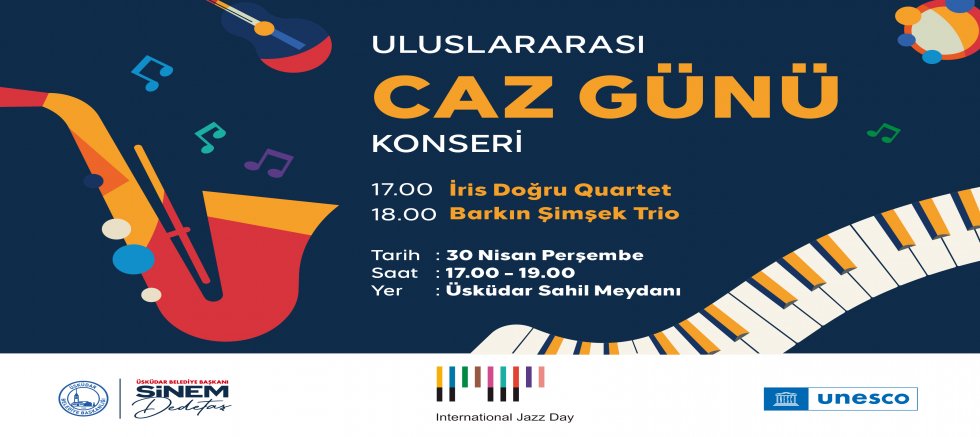 ÜSKÜDAR’DA CAZ RÜZGÂRI: ULUSLARARASI CAZ GÜNÜ SAHİLDE KUTLANACAK