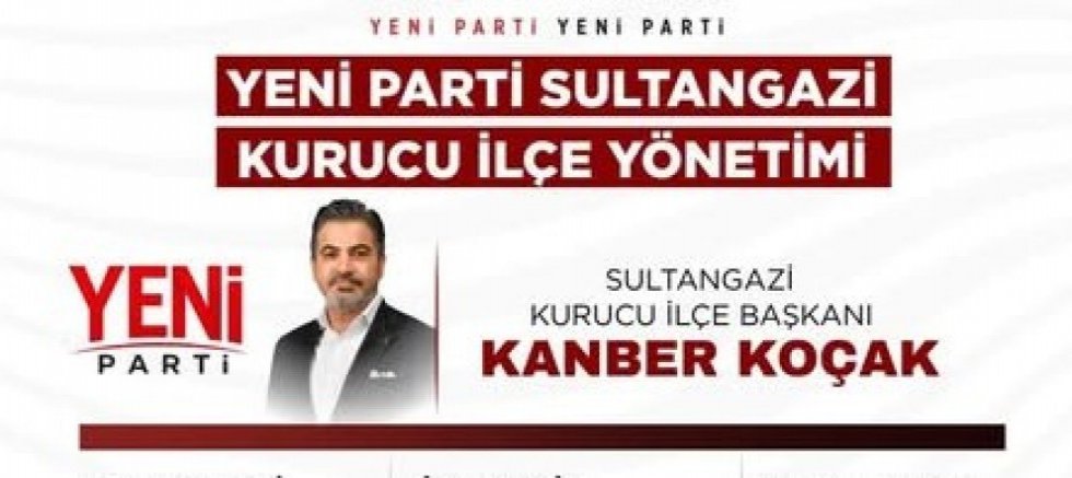 YENİ Parti Sultangazi Kurucu İlçe Başkanı Kanber Koçak: “Kongre Takvimimiz Açıklandı!”