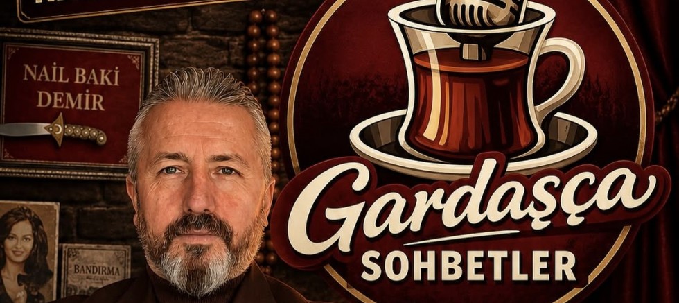 Nail Baki Demir ile “Gardaşça Sohbetler” Çok Yakında Başlıyor