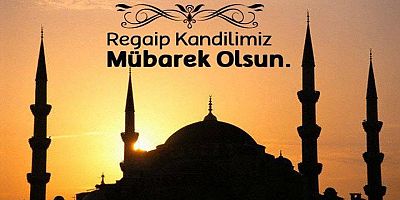  Abdulkadir Çiçek’ten Regaip Kandili Mesajı