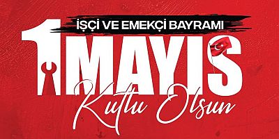  Abdullah Çakır’dan 1 Mayıs Mesajı