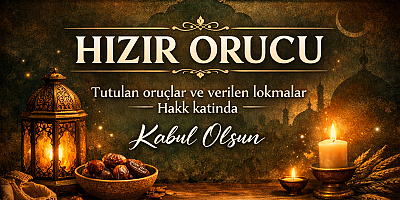 Adil Güngör’den Hızır Orucu Mesajı
