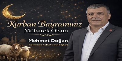 ASİAD Genel Başkanı Mehmet Doğan’dan Kurban Bayramı Mesajı