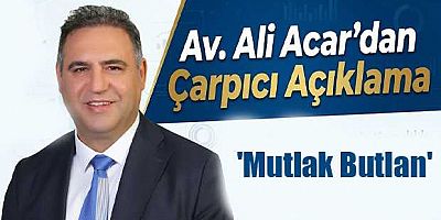 Av. Ali Acar’dan Çarpıcı Açıklama