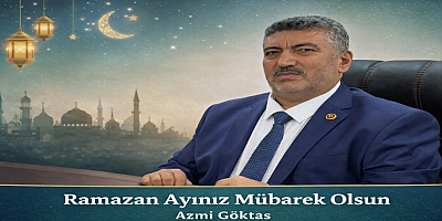  Azmi Göktaş’tan Ramazan Ayı Mesajı