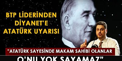 Bağımsız Türkiye Partisi (BTP) Genel Başkanı Hüseyin Baş 10 Kasım öncesi Diyanet’e Atatürk uyarısı yaptı.