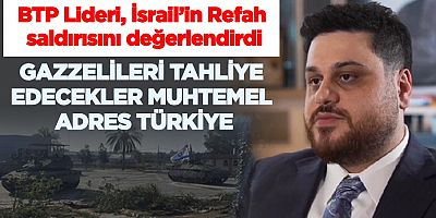 Bağımsız Türkiye Partisi (BTP) Genel Başkanı Hüseyin Baş İsrail’in Gazze’de Refah kentine başlattığı saldırıyı değerlendirdi.
