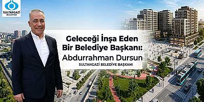  Başkan Abdurrahman Dursun: “Kentsel Dönüşümle Sultangazi’nin Geleceğini İnşa Ediyoruz”