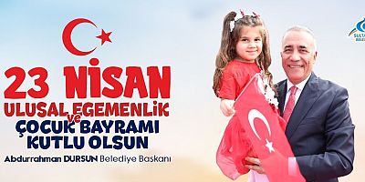 Başkan Dursun’dan 23 Nisan Ulusal Egemenlik ve Çocuk Bayramı Mesajı