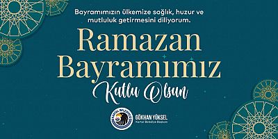 Başkan Gökhan Yüksel’den Ramazan Bayramı Mesajı