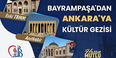 Bayrampaşa’dan Ankara’ya kültür gezisi