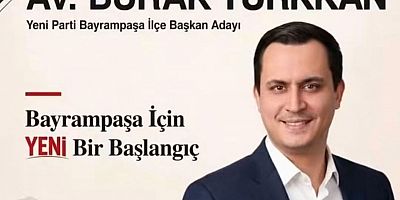 Bayrampaşa YENİ Parti’de İbre Avukat Burak Türkkan’dan Yana Döndü