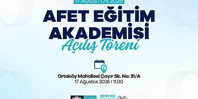 BEŞİKTAŞ AFET EĞİTİM AKADEMİSİ 17 AĞUSTOS’TA AÇILIYOR