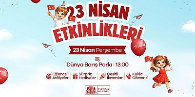 BEŞİKTAŞ’TA 23 NİSAN DÜNYA BARIŞ PARKI’NDA KUTLANACAK
