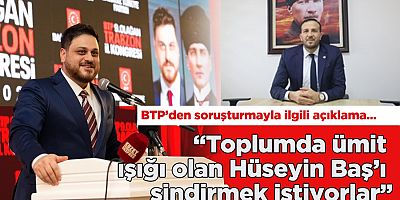 BTP'den 'soruşturma' tepkisi: “Toplumda ümit ışığı olan Hüseyin Baş’ı sindirmek istiyorlar”