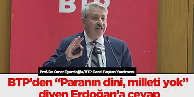 BTP Genel Başkan Yardımcısı Prof. Dr. Ömer Eyercioğlu’dan çarpıcı açıklamalar…