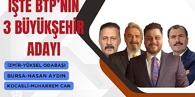 BTP Genel Başkanı Hüseyin Baş, İzmir, Bursa ve Kocaeli Büyükşehir adaylarını açıkladı. Bağımsız Türkiye Partisi, İzmir’den Yüksel Odabaşı’nı, Bursa’dan Hasan Aydın’ı, Kocaeli’den ise Muharrem Can’ı aday gösterdi