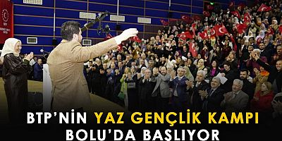 BTP’nin yaz gençlik kampı Bolu’da düzenleniyor.