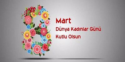 Cafer Karakaş'nın 8 Mart Dünya Emekçi Kadınlar Günü Mesajı