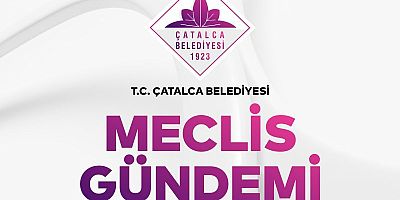 ÇATALCA BELEDİYE BAŞKANLIĞINDAN (DUYURULUR) Nisan Ayı Meclis Gündemi