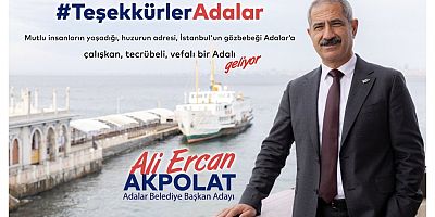 CHP Adalar Belediye Başkan adayı Ali Ercan Akpolat: Adalar’da bir başarı öyküsü daha yazacağız