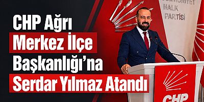 CHP Ağrı Merkez İlçe Başkanlığı’nda Serdar Yılmaz Dönemi Başladı