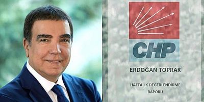 CHP İstanbul Milletvekili Erdoğan Toprak'tan Haftalık Değerlendirme Raporu/1 Eylül 2024