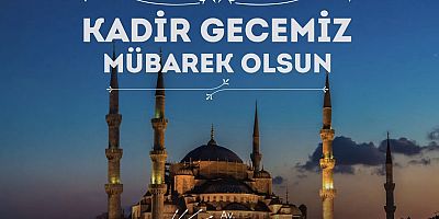 CHP İstanbul Milletvekili Turan Taşkın Özer’den Kadir Gecesi Mesajı