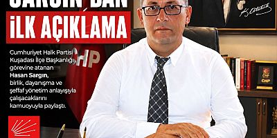 CHP Kuşadası'nın Yeni İlçe Başkanı Hasan Sargın'dan İlk Mesaj: 